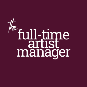 The Full-Time Artist Manager